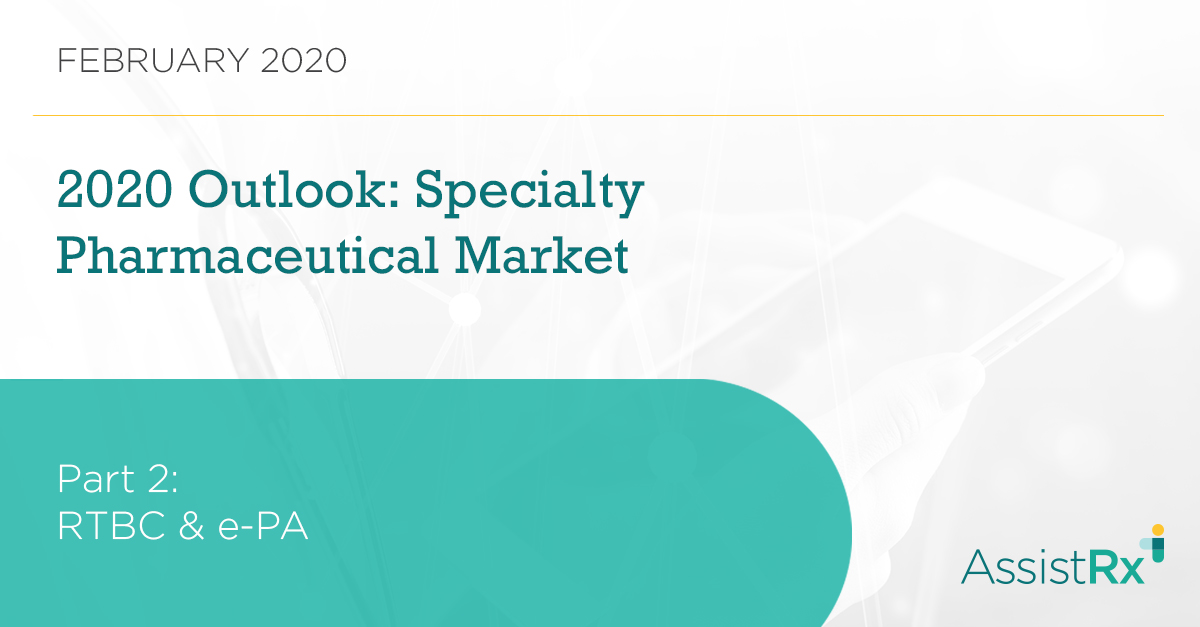 AssistRx’s 2020 Outlook: Specialty Pharmaceutical Market Pt. 2 – RTBC & e-PA